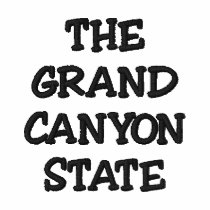 ARIZONA THE GRAND CANYON STATE embroidered shirts