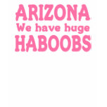 Arizona We Have Huge Haboobs Tshirts