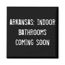 arkansas: indoor bathrooms coming soon! magnets