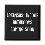 arkansas: indoor bathrooms coming soon! magnets