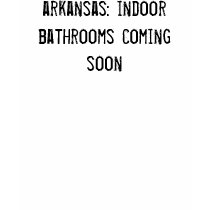 arkansas: indoor bathrooms coming soon! t-shirts