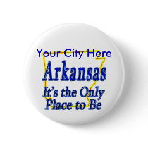 Arkansas It's the Only Place to Be buttons by TShirtDotCom Arkansas It's the Only Place to Be buttons