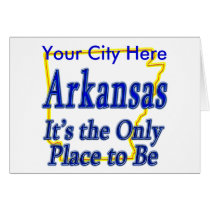 Arkansas It's the Only Place to Be cards by TShirtDotCom Arkansas It's the Only Place to Be cards