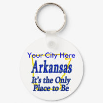 Arkansas  It's the Only Place to Be keychains