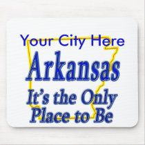 Arkansas  It's the Only Place to Be mousepads