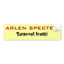 ARLEN SPECTER, Turncoat trash! Bumper Stickers