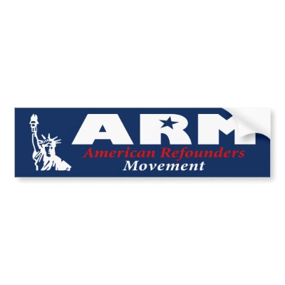 ARM: American Refounders Movement (blk or wht) Bumper Stickers by JustRightWing