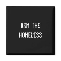 arm the homeless refrigerator magnet
