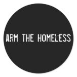arm the homeless round stickers