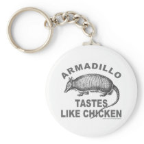 ARMADILLO TASTES LIKE CHICKEN KEY CHAINS