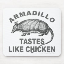 ARMADILLO TASTES LIKE CHICKEN MOUSEPAD