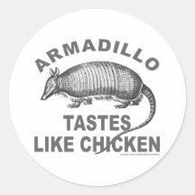 ARMADILLO TASTES LIKE CHICKEN ROUND STICKER