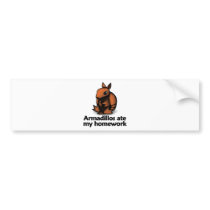 Armadillos ate my homework bumper sticker