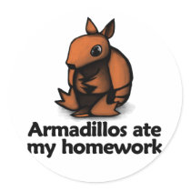 Armadillos ate my homework sticker
