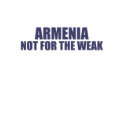Armenia-Not for the Weak t-shirts by dustin1175 Armenia-Not for the Weak t-shirts