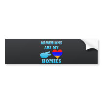 Armenians are my Homies Bumper Stickers
