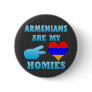 Armenians are my Homies Pinback Button