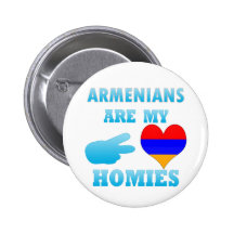 Armenians are my Homies Buttons