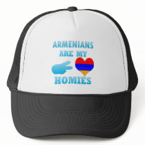 Armenians are my Homies Trucker Hats