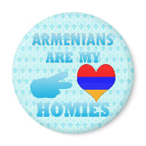 Armenians are my Homies Refrigerator Magnet