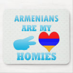 Armenians are my Homies Mouse Pad