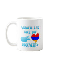 Armenians are my Homies Coffee Mugs