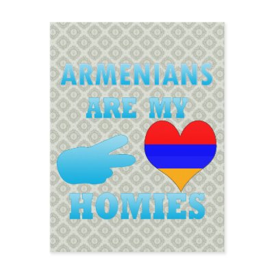 Armenians are my Homies Post Card by representmycountry