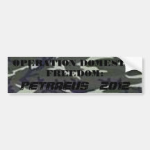 army cam, OPERATION DOMESTIC FREEDOM:, PETRAEUS... Bumper Sticker