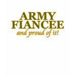 Army Fiancee and Proud of It Tshirts