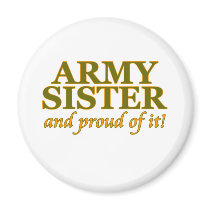 Army Sister and Proud of It Refrigerator Magnet