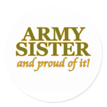 Army Sister and Proud of It Round Sticker