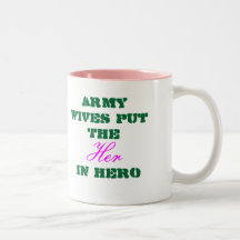 Army Wife Mug- Army Wives put the Her In Hero