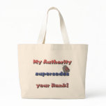 Army Wife - My Authority supersedes your rank Bags