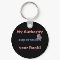 Army Wife - My Authority supersedes your rank keychains