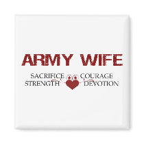 Army Wife Sacrifice, Strength, Courage, Devotion magnets by hooahstyle Army Wife Sacrifice, Strength, Courage, Devotion magnets