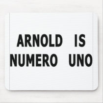 Arnold Is Numero Uno mousepads