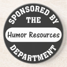 Around here HR stands for humor resources Beverage Coaster