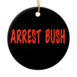 ARREST BUSH ORNAMENTS