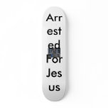 Arrested For Jesus skateboards