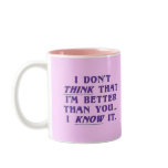 Arrogance: don't wonder if I'm better than you Coffee Mugs