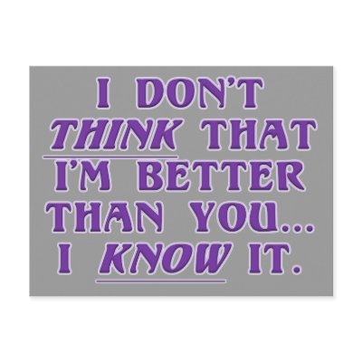 Arrogance: don't wonder if I'm better than you Postcard by egogenius