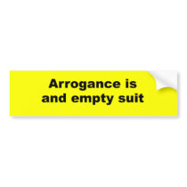 Arrogance is an empty suit bumper stickers