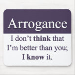Arrogance Mousepad