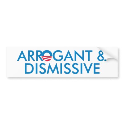 Arrogant & Dismissive Bumper Sticker by OBumper