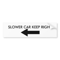 ARROW, SLOWER CAR KEEP RIGHT bumper stickers by ottster35 ARROW, SLOWER CAR KEEP RIGHT bumper stickers