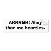 ARRRGH! Ahoy thar me hearties. bumper stickers by toster ARRRGH! Ahoy thar me hearties. bumper stickers