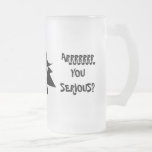 ARRRRR YOU SERIOUS? Frosted Mug