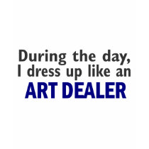 ART DEALER During The Day t-shirts by professiongifts ART DEALER During The Day t-shirts