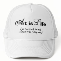 "Art is life" hats