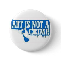Art is Not a Crime buttons by graphicstees Art is Not a Crime buttons
